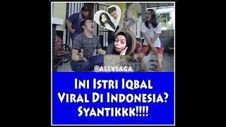 NGAKAK! INI ISTRINYA IQBAL VIRAL DI INDONESIA? SYANTIKKKKK