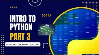Lets Look at Python  - Part 3  (Boolean, Conditionals, The For Loop)