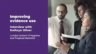 Improving evidence use | Interview with Kathryn Oliver