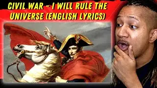 NAPOLEON BONAPARTE HAD AN EGO? | Reaction to Civil war - I will rule the universe (English Lyrics)