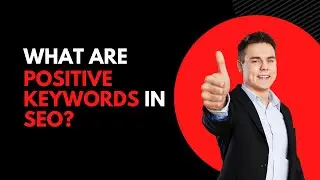 What Are Positive Keywords in SEO?