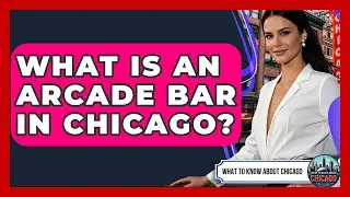 What Is An Arcade Bar In Chicago? - What To Know About Chicago