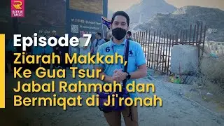 Ziarah Makkah ke Gua Tsur, Jabal Rahmah dan Bermiqat di Ji'ronah