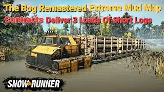 SnowRunner: The Bog Remastered Extreme Mud Map Contracts - Deliver 3 Loads Of Short Logs