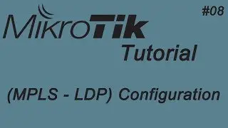 8-Mikrotik MPLS Configuration | MPLS Setup | Mikrotik LDP