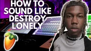 How To Sound Like Destroy Lonely On FL Studio (With Preset Included)