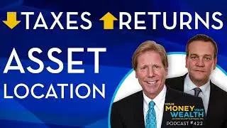 How to Reduce Taxes and Get Better Investing Returns? Asset Location - YMYW podcast 422