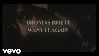 Thomas Rhett - Want It Again (Lyric Video)