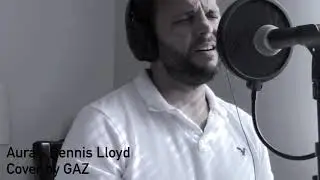Aura -  Dennis Lloyd (cover by GAZ)