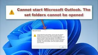 The set of folders cannot be opened in Outlook. Cannot start Microsoft Outlook. 