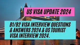 US Visa Updates || B1/B2 Visa Interview Questions & Answers 2024 & US Tourist Visa Interview 2024.