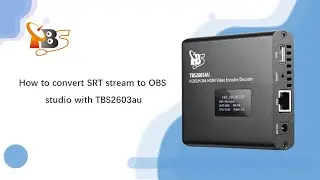 How to convert SRT stream to OBS with TBS2603au HDMI encoder
