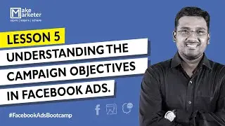 Facebook Ads Tutorial 2020 - Understanding the Campaign Objectives in Facebook Ads - Lesson 5