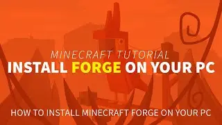 How to Install Minecraft Forge on Your PC