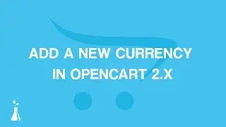 How to Add a New Currency in OpenCart 2.3.x