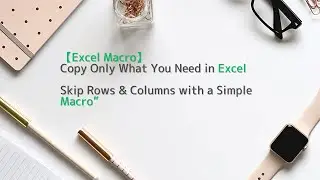 “Copy Only What You Need in Excel – Skip Rows & Columns with a Simple Macro”