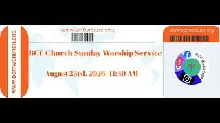 BCF Church Sunday worship Service- August 23rd, 2026 11:30 AM