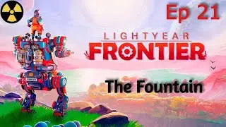 Lightyear Frontier ! Ep21 ! The Fountain