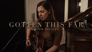 Gotten This Far [Live] - Olivia Buckles