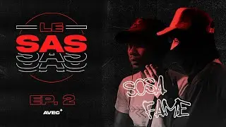 LE SAS - SOSA FAME | Dans leur univers !