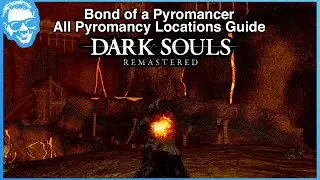 Bond of a Pyromancer - All Pyromancy Locations Guide - Dark Souls Remastered [4k]