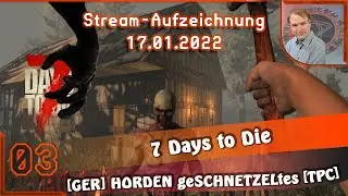 TAG1: 11:52 · HORDEN geSCHNETZELtes (s1E3) 7 Days to Die A20 · Live·Let's Play [GAMEPLAY] deu