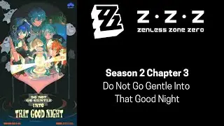 Zenless Zone Zero | Season 2 Chapter 3 - Do Not Go Gentle Into That Good Night
