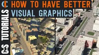 Cities Skylines Tips and Tricks for Better Visual Graphics