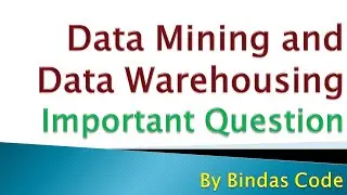 Data Mining and Data Warehousing Important Question