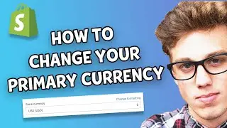 How To Change Primary Currency In Shopify | 2021 METHOD