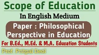Scope of Education in English // For B.Ed., M.Ed. and M.A. Education Students // Philosophy