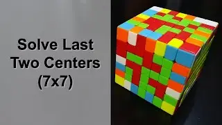 How to Solve Last Two Centers in a 7x7 Rubik’s Cube