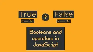 Booleans, Comparision and Logical operators in Javascript | Javascript series | For Beginners
