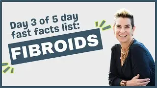 Day 3 of 5day fast facts list: Fibroids