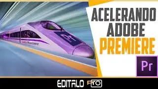 Speed Up Adobe Premiere