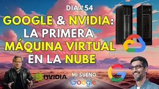 #nvidia  y #google :MÁQUINAS VIRTUALES EN LA NUBE? DÍA 54 #MISUEÑOGOOGLE