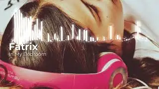 Fatrix - In My Bedroom Remix 2023 (Ft. Ralvero, Dadz 'N' Effect)
