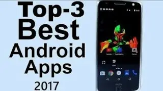 Top 3 Android apps!!! you must try 