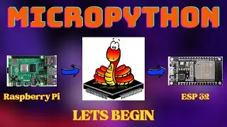 Lets Get Started with MicroPython on ESP32 And The Raspberry Pi.