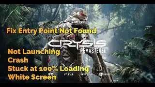 Fix Entry Point not found, Not Launching, Crash and White Screen in Crysis Remasrered: