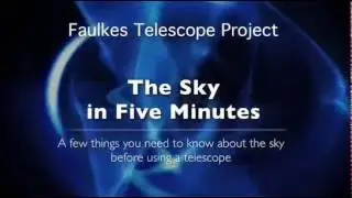 The Sky in Five Minutes (Faulkes Telescope Project)