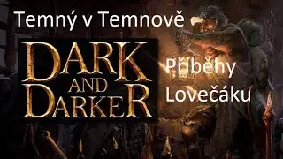 Dark and Darker CZ Solo Lovec 1vsX Příběhy Lovečáku #1