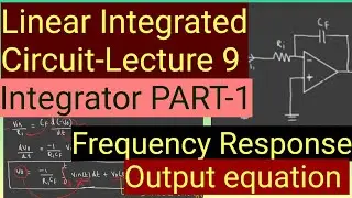 Integrator-PART 1| Using op-amp| LIC| frequency response| Output voltage derivation| Malayalam