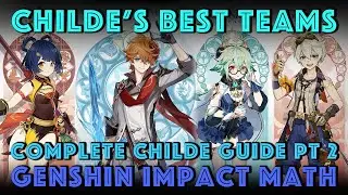 The BEST Childe Teams | Complete Childe Guide Part 2: Team Comps | Genshin Impact Math
