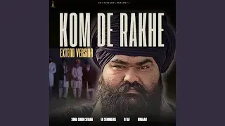 KOM DE RAKHE (Extend Version)
