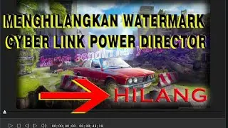 1 Menit Hilang!! Tutorial Cara Menghilangkan Watermark CyberLink powerdirector di Pc/Laptop,