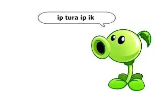 Peashooter Sings Turi ip ip ip