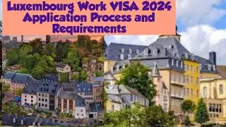 Luxembourg Work VISA 2024 Application Process and Requirements(@namneram2533 )