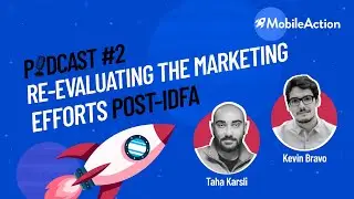 Episode #2: Re-evaluating the Marketing Efforts Post IDFA with Kevin Bravo