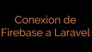 Conexión de Firebase a Laravel